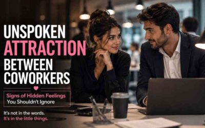 Unspoken Attraction Between Coworkers: Signs of Hidden Feelings